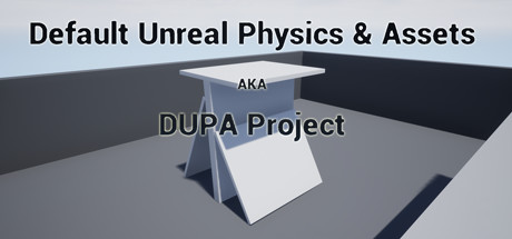 Default Unreal Physics and Assets AKA DUPA Project Cover Image