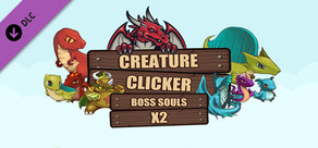 Creature Clicker - X2 Boss Souls