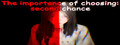 The importance of choosing: second chance