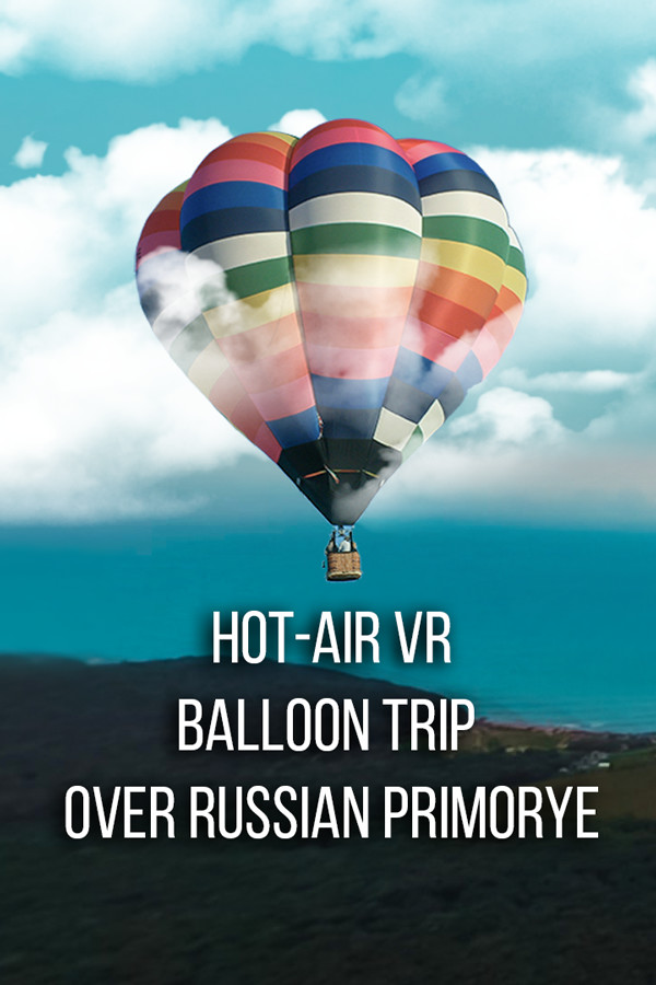Hot-air VR Balloon trip over Russian Primorye