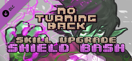 No Turning Back - Skill Upgrade - Shield Bash Steam header image
