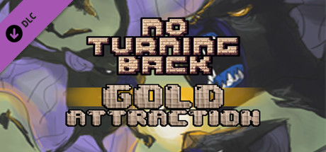 No Turning Back - Skill Upgrade - Gold Attraction Steam header image