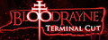 BloodRayne: Terminal Cut