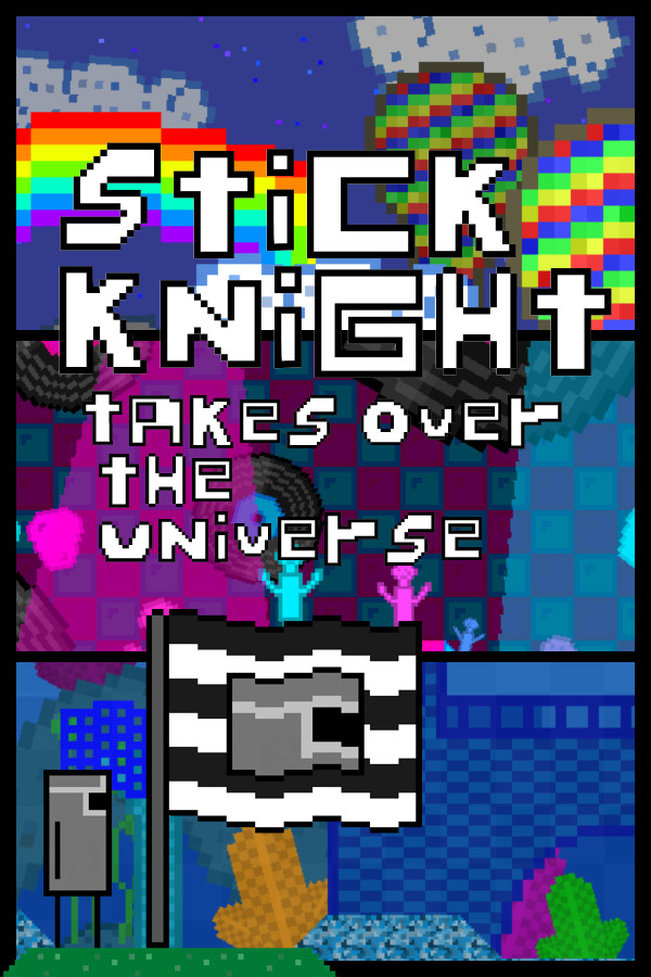 Stick Knight Takes Over the Universe