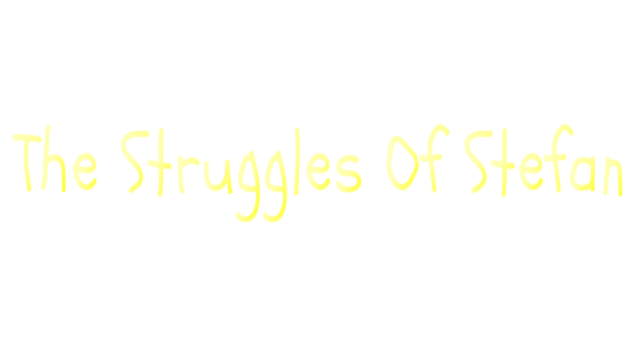 The Struggles Of Stefan