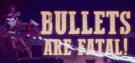 Bullets Are Fatal! header