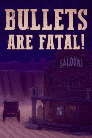 Bullets Are Fatal!