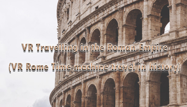 VR Travelling in the Roman Empire (Time machine travel in history)