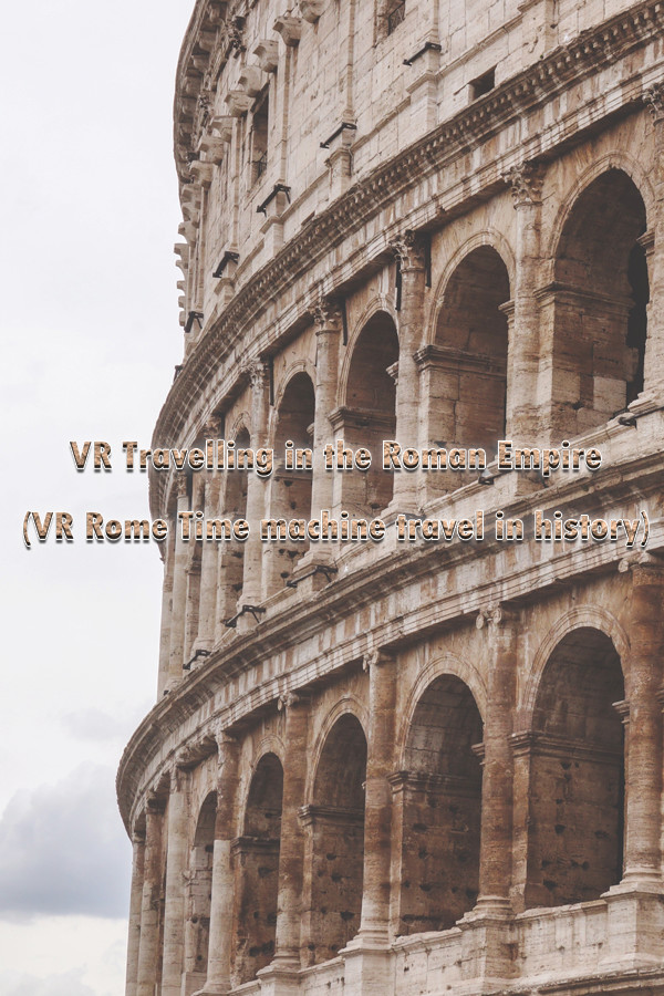 VR Travelling in the Roman Empire (VR Rome Time machine travel in history)