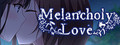 Melancholy Love