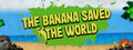 The Banana Saved The World