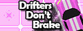 Drifters Don't Brake