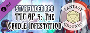 Fantasy Grounds - Starfinder RPG - The Threefold Conspiracy AP 5: The Cradle Infestation