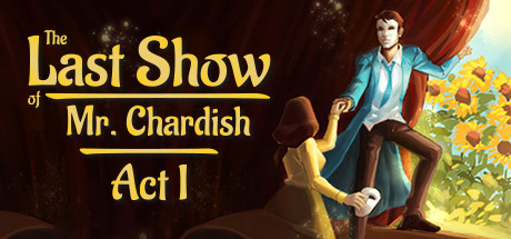 The Last Show of Mr. Chardish: Act I