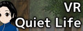VR Quiet Life