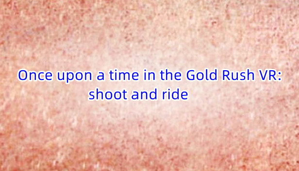 Once upon a time in the Gold Rush VR: shoot and ride Steam capsule image