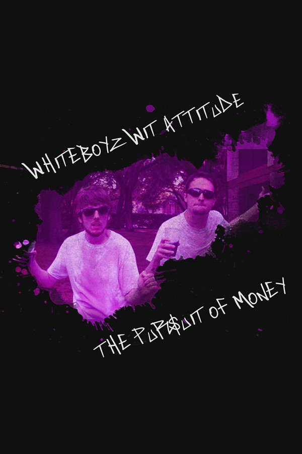Whiteboyz Wit Attitude: The Pursuit of Money