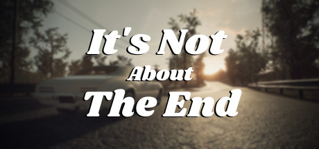 It&rsquo;s Not About The End