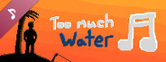 Too Much Water OST