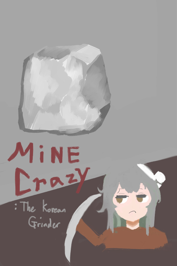 Mine Crazy: The Korean Grinder