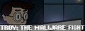 Troy: The Malware Fight