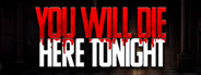 You Will Die Here Tonight