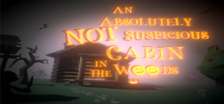 An Absolutely Not Suspicious Cabin in the Woods header