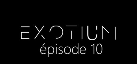 EXOTIUM - Episode 10 header