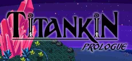 TITANKIN: Prologue