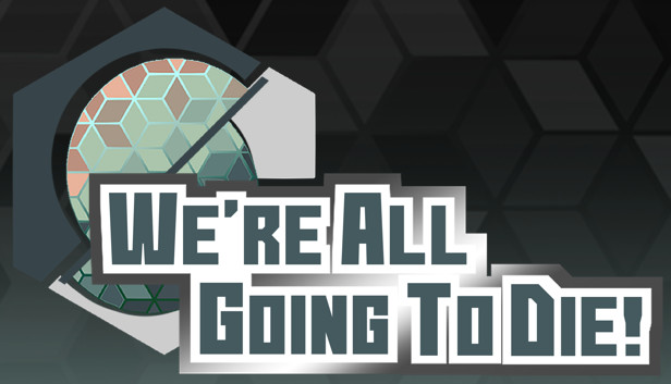 We're All Going To Die Steam capsule image