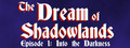 The Dream of Shadowlands Episode 1