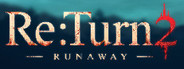 Re:Turn 2 - Runaway