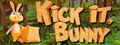 Kick it, Bunny!