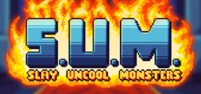 S.U.M. - Slay Uncool Monsters