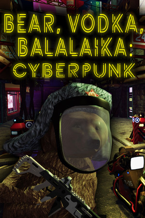BEAR, VODKA, BALALAIKA: Cyberpunk
