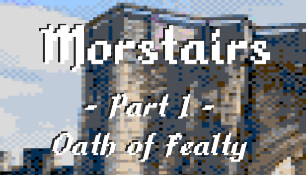 Morstairs - Part I : Oath of Fealty Steam capsule image