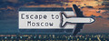 Escape to Moscow