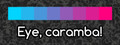 Eye, caramba!