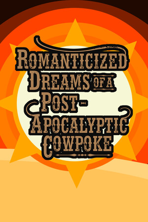 Romanticized Dreams of a Post-Apocalyptic Cowpoke cover art