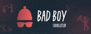 Bad boy simulator