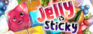 Jelly Is Sticky