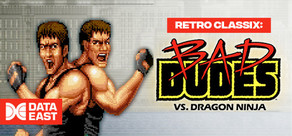 Retro Classix: Bad Dudes