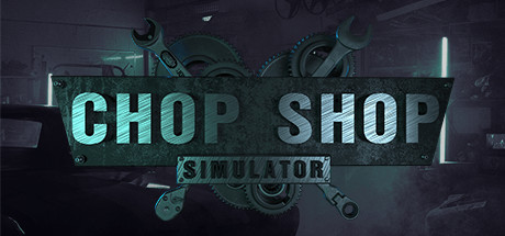 Chop Shop Simulator