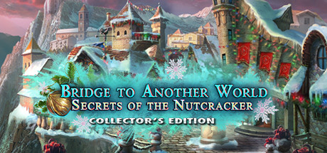 Bridge to Another World: Secrets of the Nutcracker Collector's Edition Cover Image