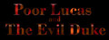 Poor Lucas and the Evil Duke