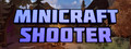 Minicraft Shooter