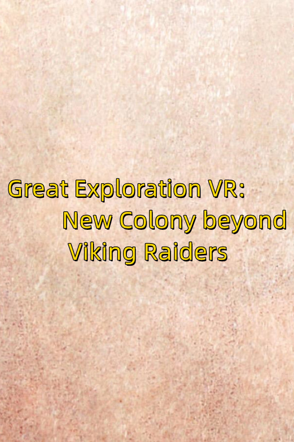 Great Exploration VR: New Colony beyond Viking Raiders