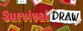 Survival Draw