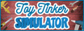 Toy Tinker Simulator