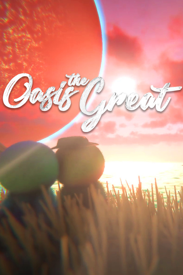 Oasis the Great / 超世界绿洲